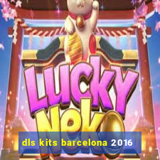 dls kits barcelona 2016